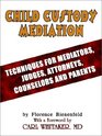 Child Custody Mediation Techniques for Mediators Judges Attorneys Counselors and Parents