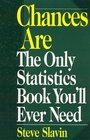 Chances Are The Only Statistic Book You'll Ever Need