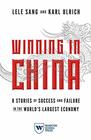 Winning in China 8 Stories of Success and Failure in the World's Largest Economy