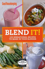 Blend It 133 Sensational Recipes to Make in Your Blender