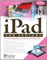 iPad for Seniors Get Started Quickly with the User Friendly iPad
