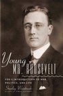 Young Mr Roosevelt FDR's Introduction to War Politics and Life