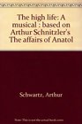 The high life A musical  based on Arthur Schnitzler's The affairs of Anatol