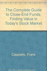 The Complete Guide to CloseEnd Funds Finding Value in Today's Stock Market