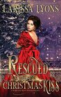 Rescued by a Christmas Kiss A Warm and Witty Winter Regency