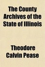 The County Archives of the State of Illinois