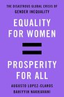 Equality for Women  Prosperity for All The Disastrous Global Crisis of Gender Inequality
