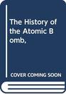 The History of the Atomic Bomb