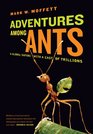 Adventures among Ants A Global Safari with a Cast of Trillions