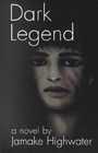 Dark Legend A Novel