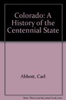 Colorado A History of the Centennial State