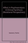 Affect in Psychoanalysis A Clinical Synthesis