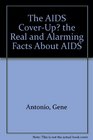 The AIDS Cover-Up?  the Real and Alarming Facts About AIDS