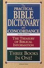 The Practical Bible Dictionary and Concordance Including the Treasury of Biblical Information