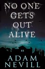 No One Gets Out Alive A Novel
