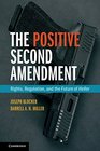 The Positive Second Amendment Rights Regulation and the Future of Heller