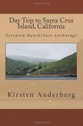 Day Trip to Santa Cruz Island California Scorpion Ranch/East Anchorage