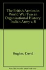 The British Armies in World War Two an Organisational History Indian Army v 8