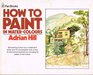 How to Paint in Water Colours