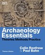 Archaeology Essentials Theories Methods and Practice