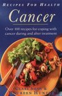 Recipes for Health Cancer  Over 100 Recipes for Coping With Cancer During and After Treatment