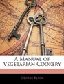 A Manual of Vegetarian Cookery