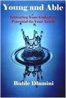 Young and Able  Activating your Godgiven potential while young