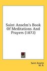 Saint Anselm's Book Of Meditations And Prayers