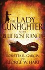 The Lady Gunfighter at the Blue Rose Ranch
