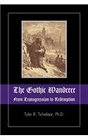 The Gothic Wanderer: From Transgression to Redemption; Gothic Literature from 1794 - present