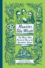 Monster She Wrote The Women Who Pioneered Horror and Speculative Fiction