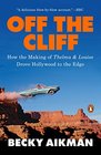 Off the Cliff How the Making of Thelma  Louise Drove Hollywood to the Edge