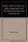 The Other Side of Silence Sign Language and the Deaf Community in America