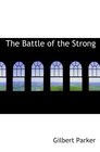 The Battle of the Strong A Romance of Two Kingdoms