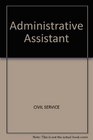Administrative AssistantOfficer The Complete Study Guide for Scoring High