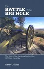 The Battle of the Big Hole The Story of the Landmark Battle of the 1877 Nez Perce War