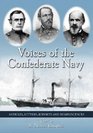 Voices of the Confederate Navy Articles Letters Reports and Reminiscenses