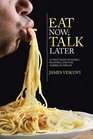 Eat Now Talk Later 52 True Tales of Family Feasting and the American Experience