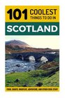Scotland: Scotland Travel Guide: 101 Coolest Things to Do in Scotland (Edinburgh, Glasgow, Inverness, Dundee, Backpacking Scotland, Travel to Scotland, Scotland Holidays, Scotland Tours)
