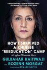 How I Survived a Chinese 'Reeducation' Camp A Uyghur Woman's Story