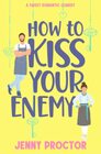 How to Kiss Your Enemy A Sweet Romantic Comedy