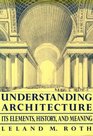 Understanding Architecture Its Elements History and Meaning