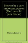How to Be a Very Important Person