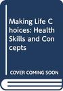 Making Life Choices Health Skills and Concepts
