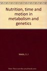 Nutrition time and motion in metabolism and genetics