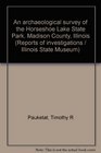 An Archaeological Survey of the Horseshoe Lake State Park Madison County Illinois