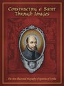 Constructing a Saint Through Images The 1609 Illustrated Biography of Ignatius of Loyola
