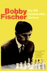 My 60 Memorable Games Selected and fully annotated by Bobby Fischer