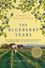 The Blueberry Years A Memoir of Farm and Family