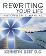 Rewriting Your Life  An Owner's Manual